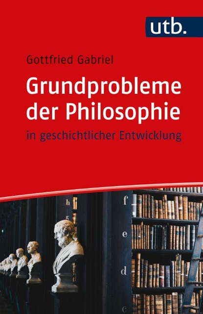 Grundprobleme der Philosophie, Gottfried Gabriel - Paperback - 9783825261702