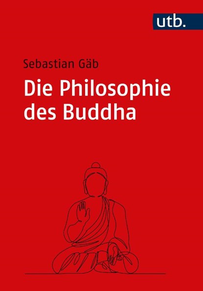 Die Philosophie des Buddha, Sebastian Gäb - Paperback - 9783825262013