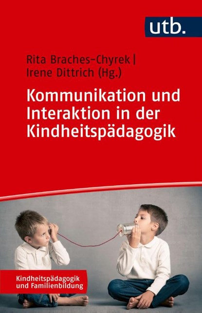 Kommunikation und Interaktion in der Kindheitspädagogik, Rita Braches-Chyrek ; Irene Dittrich - Paperback - 9783825262655