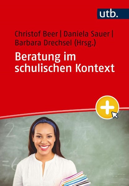 Beratung im schulischen Kontext, Christof Beer ; Daniela Sauer ; Barbara Drechsel - Paperback - 9783825263348