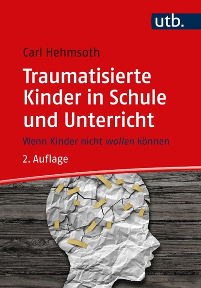 Traumatisierte Kinder in Schule und Unterricht, Carl Hehmsoth - Paperback - 9783825263362