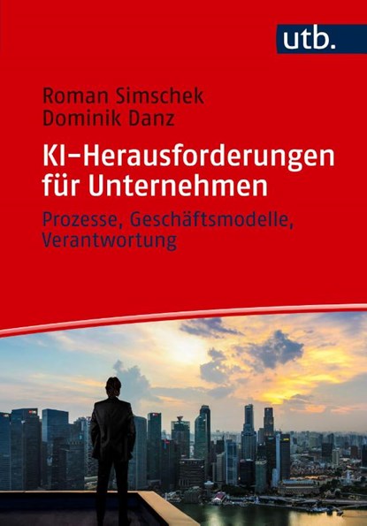 KI-Herausforderungen für Unternehmen, Roman Simschek ; Dominik Danz - Paperback - 9783825263683