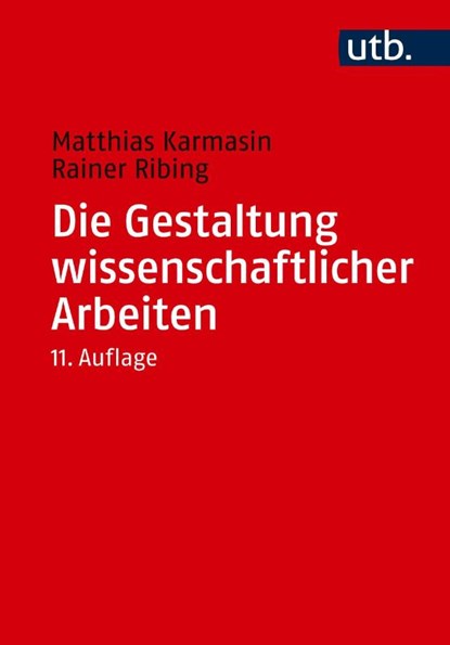 Die Gestaltung wissenschaftlicher Arbeiten, Matthias Karmasin ; Rainer Ribing - Paperback - 9783825263904