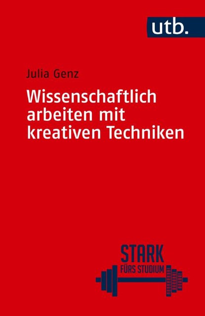 Wissenschaftlich arbeiten mit kreativen Techniken, Julia Genz - Paperback - 9783825264185