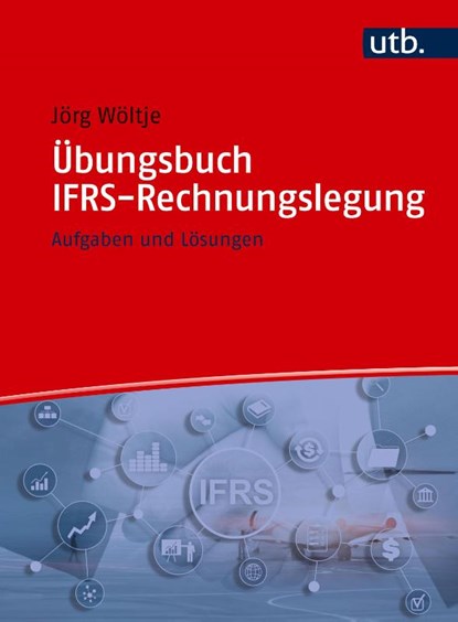 Übungsbuch IFRS-Rechnungslegung, Jörg Wöltje - Paperback - 9783825264901