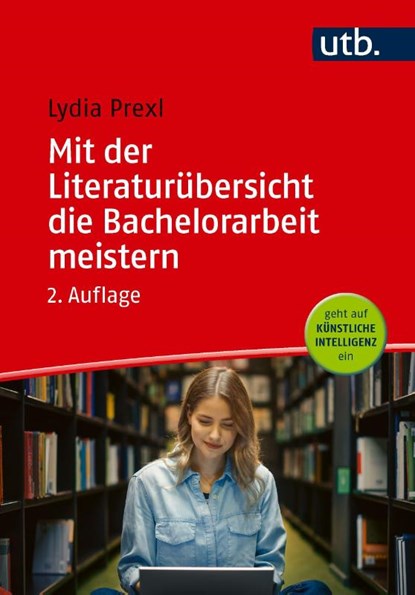 Mit der Literaturübersicht die Bachelorarbeit meistern, Lydia Prexl - Paperback - 9783825265526