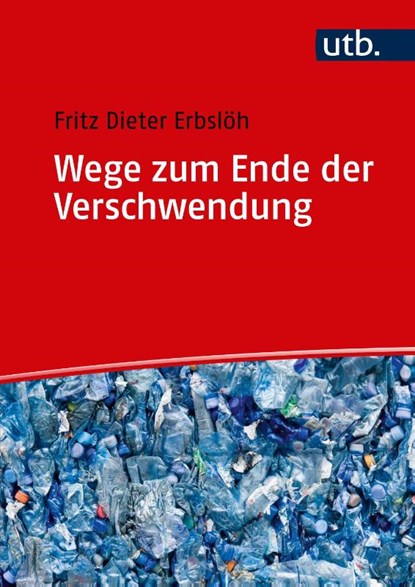 Wege zum Ende der Verschwendung, Fritz Dieter Erbslöh - Gebonden - 9783825265601