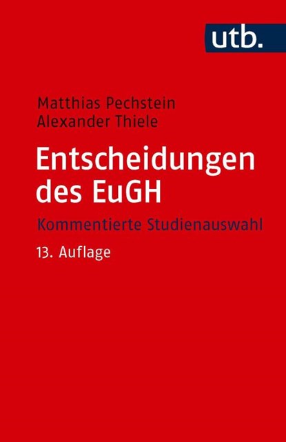 Entscheidungen des EuGH, Matthias Pechstein ; Alexander Thiele - Paperback - 9783825266707