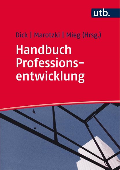 Handbuch Professionsentwicklung, Michael Dick ; Winfried Marotzki ; Harald Mieg - Paperback - 9783825286224