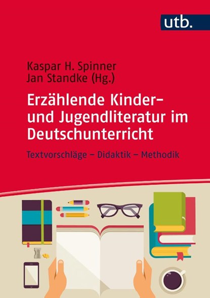 Erzählende Kinder- und Jugendliteratur im Deutschunterricht, Jan Standke ; Kaspar H. Spinner - Gebonden - 9783825286538
