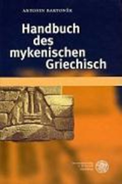 Handbuch des mykenischen Griechisch, BARTONEK,  Antonin - Gebonden - 9783825314354