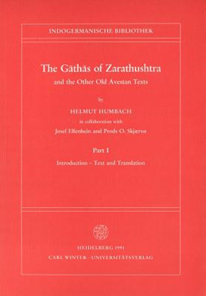 The Gathas of Zarathushtra and the Other Old Avestan Texts, Part I: Introduction - Text and Translation, Josef Elfenbein - Paperback - 9783825344733