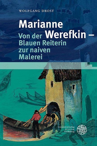 Marianne Werefkin - Von der Blauen Reiterin zur naiven Malerei, Wolfgang Drost - Gebonden - 9783825349912