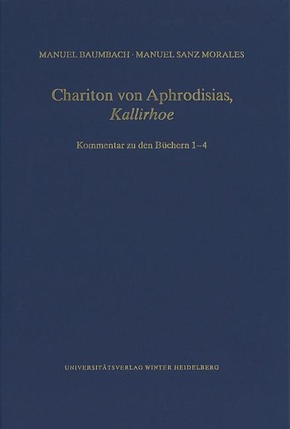 Chariton von Aphrodisias, ,Kallirhoe', Manuel Baumbach ;  Manuel Sanz Morales - Gebonden - 9783825350383