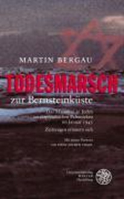 Todesmarsch zur Bernsteinküste, Martin Bergau - Gebonden - 9783825352011
