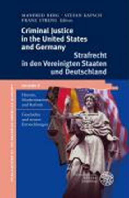 Criminal Justice in the United States and Germany, BERG,  Manfred ; Kapsch, Stefan ; Streng, Franz - Gebonden - 9783825352738