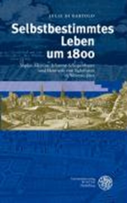 Di Bartolo, J: Selbstbestimmtes Leben um 1800, DI BARTOLO,  Julia - Gebonden - 9783825353025