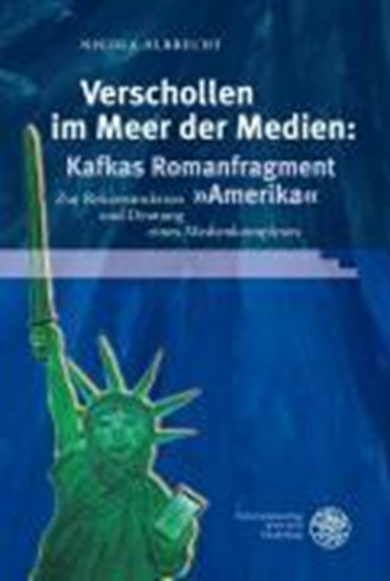 Verschollen im Meer der Medien: Kafkas Romanfragment »Amerika«