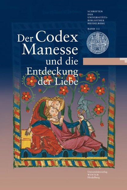 Der Codex Manesse und die Entdeckung der Liebe, Maria Effinger ; Carla Meyer ; Christian Schneider - Gebonden - 9783825358266