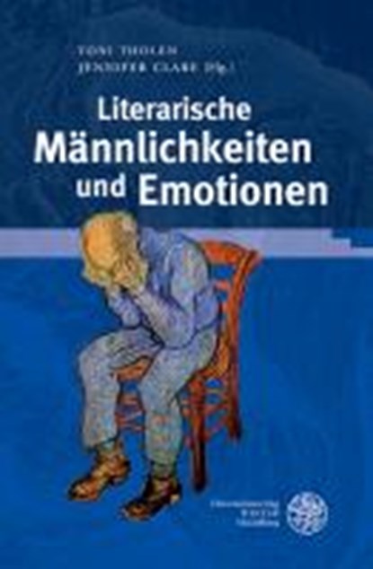 Literarische Männlichkeiten und Emotionen, THOLEN,  Toni ; Clare, Jennifer - Gebonden - 9783825359683