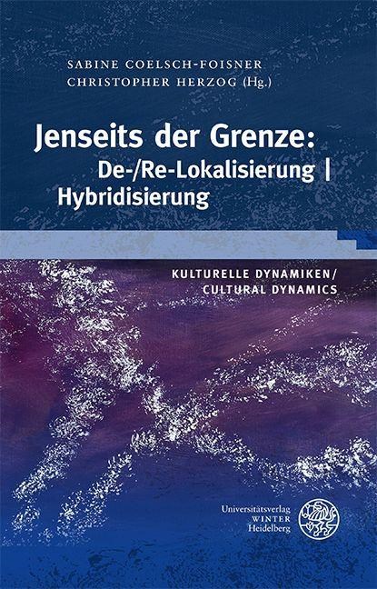 Jenseits der Grenze: De-/Re-Lokalisierung | Hybridisierung, Sabine Coelsch-Foisner ; Christopher Herzog - Gebonden - 9783825395223