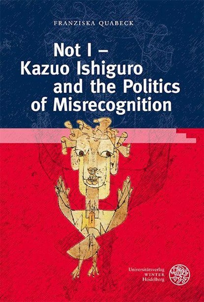 Not I - Kazuo Ishiguro and the Politics of Misrecognition, Franziska Quabeck - Gebonden - 9783825395674