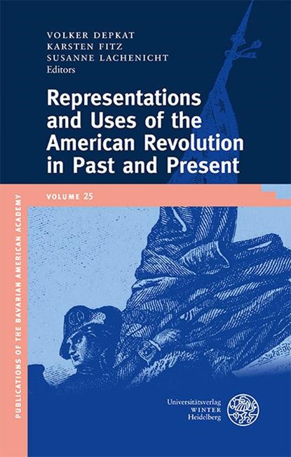 Representations and Uses of the American Revolution in Past and Present, Volker Depkat ; Karsten Fitz ; Susanne Lachenicht - Gebonden - 9783825396237