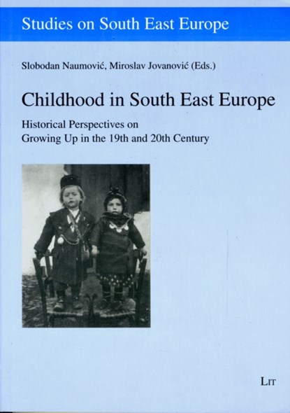 Childhood in South East Europe, Slobodan Naumovic ; Miroslav Jovanovic - Paperback - 9783825864392