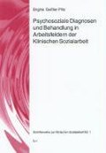 Psychosoziale Diagnosen und Behandlung in Arbeitsfeldern der Klinischen Sozialarbeit | Brigitte Geissler-Piltz | 