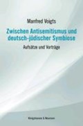 Zwischen Antisemitismus und deutsch-jüdischer Symbiose | Manfred Voigts | 