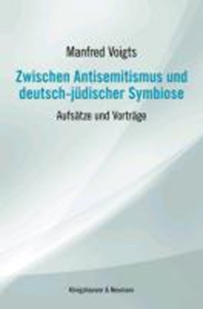 Zwischen Antisemitismus und deutsch-jüdischer Symbiose, VOIGTS,  Manfred - Paperback - 9783826050398