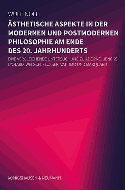 Ästhetische Aspekte in der modernen und in der postmodernen Philosophie am Ende des 20. Jahrhunderts, Wulf Noll - Paperback - 9783826077470