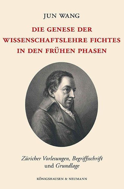 Die Genese der Wissenschaftslehre Fichtes in den frühen Phasen, Jun Wang - Paperback - 9783826077838