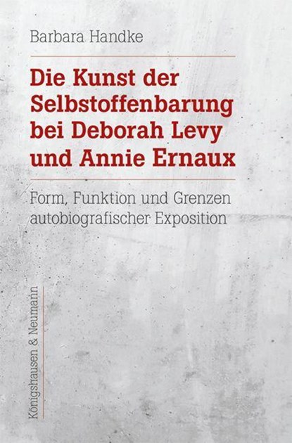 Die Kunst der Selbstoffenbarung bei Deborah Levy und Annie Ernaux, Barbara Handke - Paperback - 9783826078637