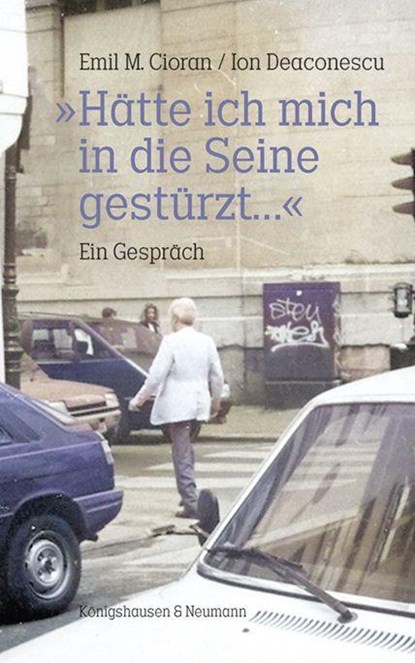 »Hätte ich mich in die Seine gestürzt...«, Emil M. Cioran ; Ion Deaconsecu - Paperback - 9783826079900