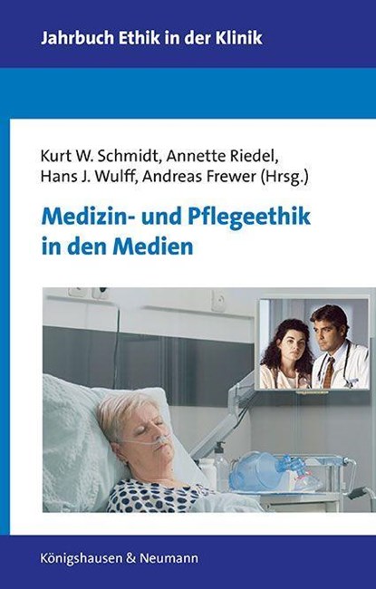 Medizin- und Pflegeethik in den Medien, Kurt W. Schmidt ; Annette Riedel ; Hans J. Wulff - Gebonden - 9783826085925
