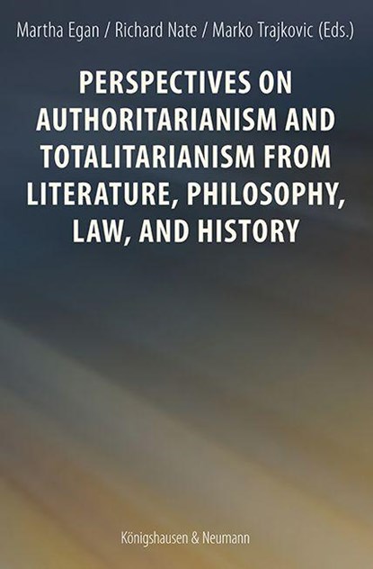 Perspectives on Authoritarianism and Totalitarianism from Literature, Philosophy, Law, and History, Martha Egan ; Richard Nate ; Marko Trajkovic - Paperback - 9783826087301