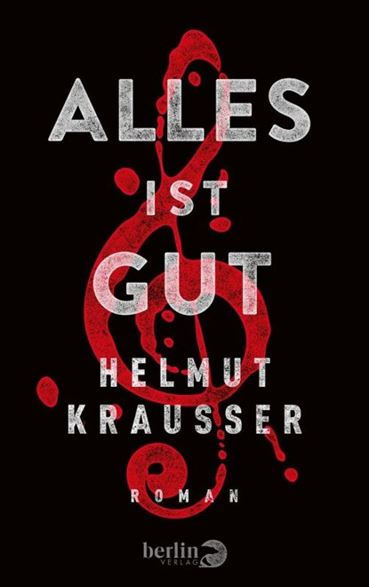 Alles ist gut, Helmut Krausser - Gebonden - 9783827012029