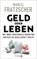 Geld oder Leben, Marcel Fratzscher - Gebonden - 9783827014566