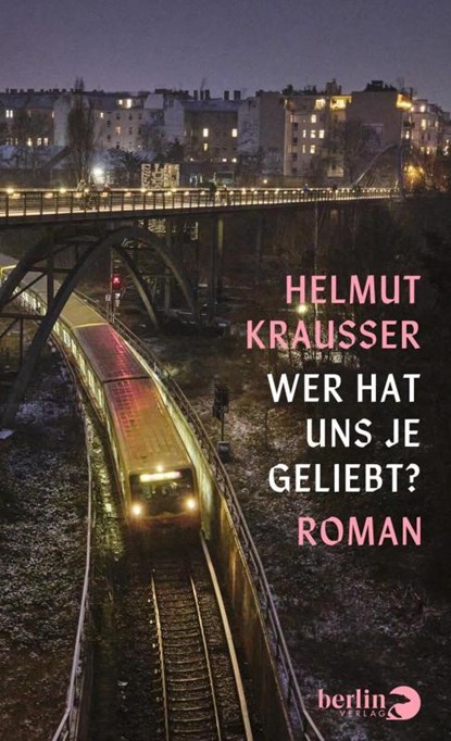 Wer hat uns je geliebt?, Helmut Krausser - Gebonden - 9783827015327