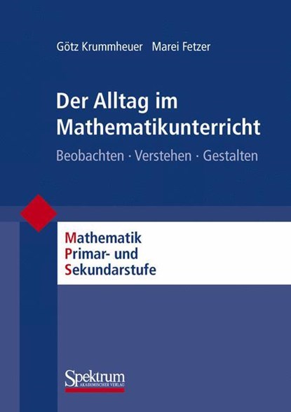 Der Alltag im Mathematikunterricht, Marei Fetzer ;  Götz Krummheuer - Paperback - 9783827415738