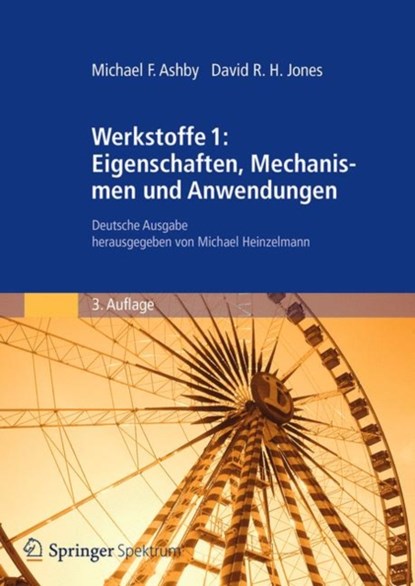 Werkstoffe 1: Eigenschaften, Mechanismen und Anwendungen, Michael F. Ashby ; David R. H. Jones - Paperback - 9783827417084