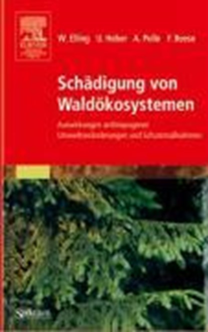 Schadigung von Waldokosystemen, Wolfram Elling ; Ulrich Heber ; Andrea Polle ; Friedrich Beese - Gebonden - 9783827417657