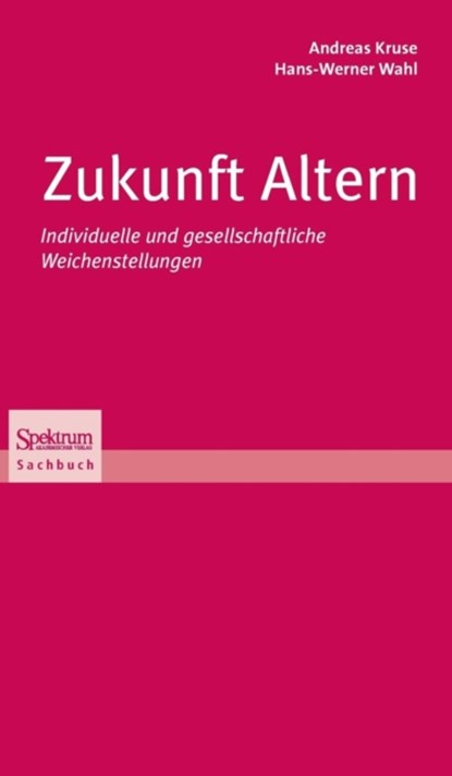 Zukunft Altern, Andreas Kruse ; Hans-Werner Wahl - Gebonden - 9783827420589