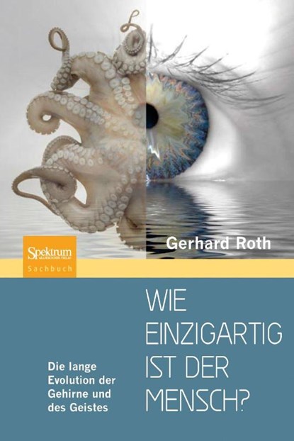 Wie einzigartig ist der Mensch?, Gerhard Roth - Gebonden - 9783827421470
