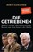 Die Getriebenen, Robin Alexander - Gebonden - 9783827500939