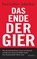 Das Ende der Gier, Paul Collier ; John Kay - Gebonden - 9783827501424