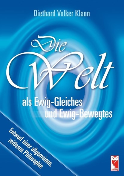 Die Welt als Ewig-Gleiches und Ewig-Bewegtes, Diethard Volker Klann - Paperback - 9783828030374