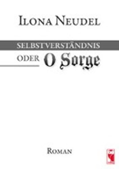 Selbstverständnis oder O Sorge, NEUDEL,  Ilona - Paperback - 9783828030862