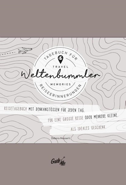 GuideMe Reisetagebuch Travel Memories "Weltenbummler", Debora Messerli - Paperback - 9783828310568